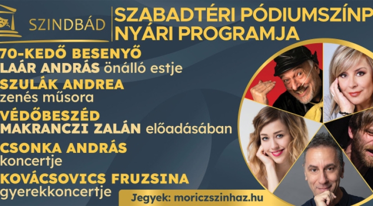 Nyári színházi és zenei élményekkel vár a Szindbád Szabadtéri Pódiumszínpad!