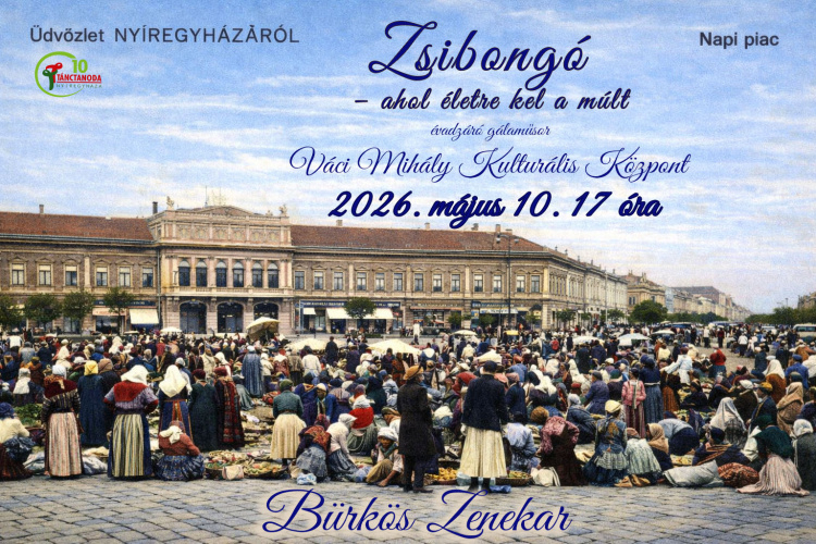 „Zsibongó – ahol életre kel a múlt” – különleges gálaműsor Nyíregyházán