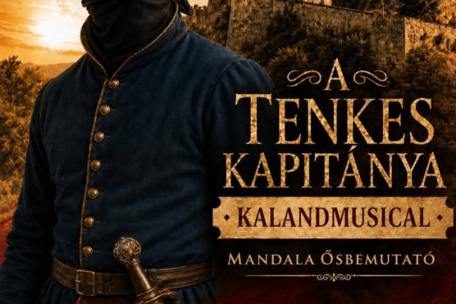 A Tenkes kapitánya visszatér: ősbemutatóra készül a Mandala Dalszínház